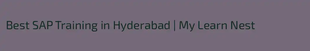 Best SAP Training in Hyderabad | My Learn Nest